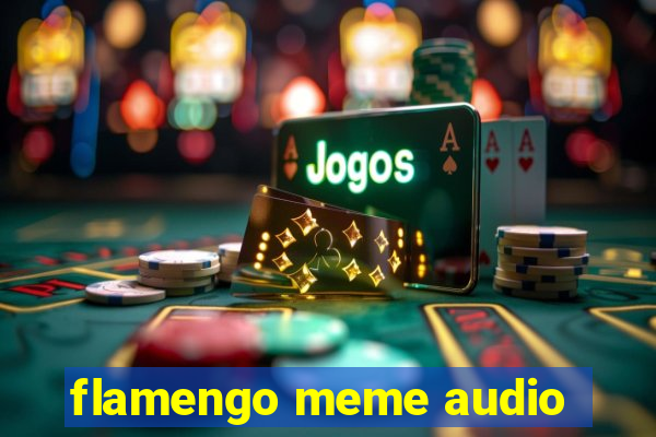 flamengo meme audio